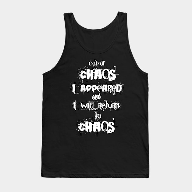 Out of chaos I appeared and I will return to chaos Tank Top by jazzworldquest